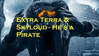 Extra Terra & Skyloud - He's a Pirate #10