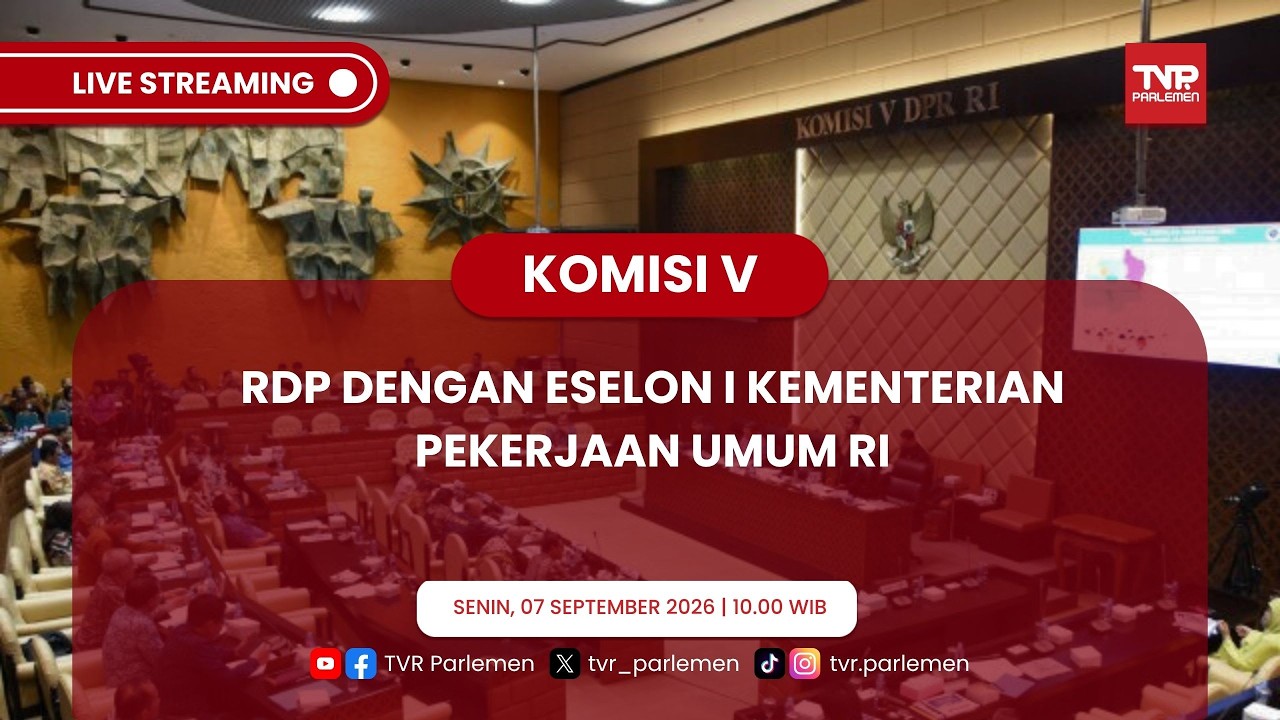 KOMISI V DPR RI - RDP DENGAN ESELON I KEMENTERIAN PEKERJAAN UMUM RI