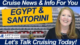 CRUISE NEWS: We’re Adding ANOTHER Cruise… Plus Egypt, Santorini & Cruise Updates