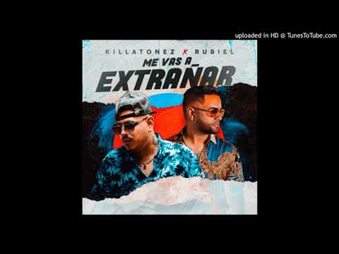 Killatonez Ft. Rubiel International - Me Vas a Extranar