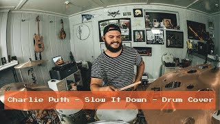 Charlie Puth - Slow It Down - Drum Cover