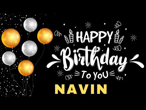 Happy Birthday Navin, Birthday Wishes, Birthday Song, Whatsapp Status, Today, hbd