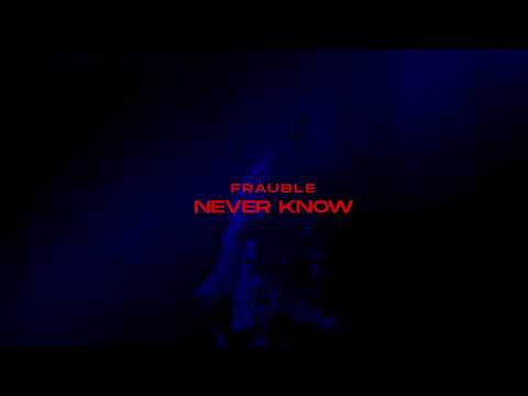 Frauble - Never Know