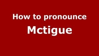 How to pronounce Mctigue