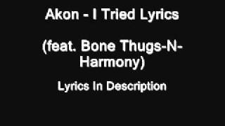 Akon - I Tried Lyrics (feat. Bone Thugs-N-Harmony)