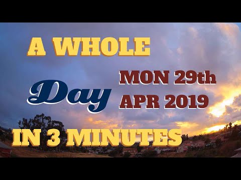 4K Time Lapse video || Monday April 29th, 2019 || 24 hours in 3 minutes || Photography