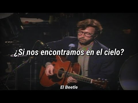 Eric Clapton - Tears In Heaven (Subtitulada Español)