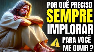 DEUS DIZ: FILHO, MEU CORAÇÃO FICA TRISTE QUANDO VOCÊ ME IGNORA... ABRA HOJE, POR FAVOR!