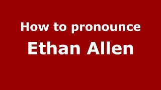 How to pronounce Ethan Allen