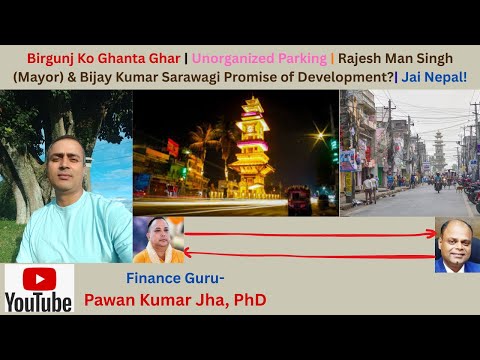 389.Birgunj Ko Ghanta Ghar | Unorganized Parking | Rajesh Man Singh (Mayor) Promise of Development?