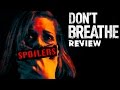 DON'T BREATHE (2016) Review SPOILERS