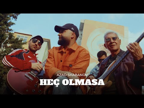 Azad Shabanov — Heç Olmasa (Rəsmi Musiqi Videosu)