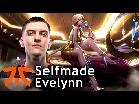 Selfmade picks Evelynn