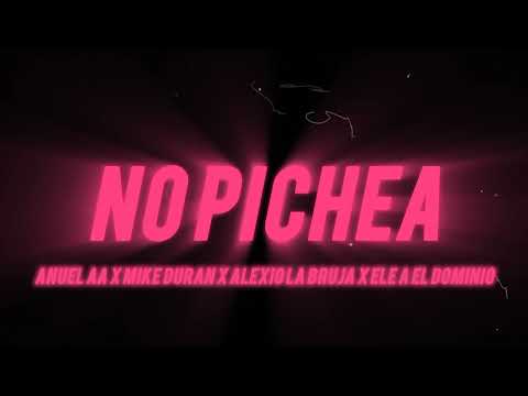No Pichea (Filtrada) - Anuel AA X Mike Duran X Alexio La Bruja X Ele A El Dominio