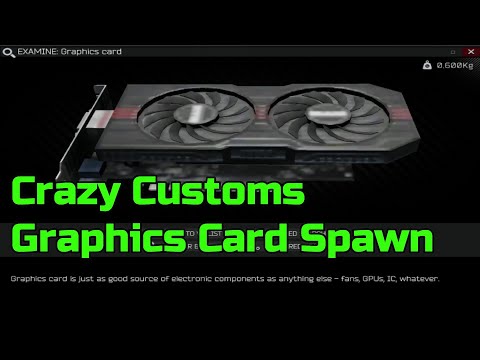 Crazy Customs Graphics Card Spawn | Escape From Tarkov