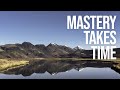 Why Mastering Photography Or Anything Takes Time