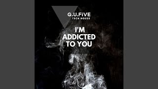 I&#39;m addicted to you (Tech House)