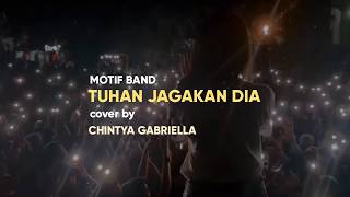 Download lagu Motif band - Tuhan jagakan dia (lirik) cover by Chintya Gabriella mp3