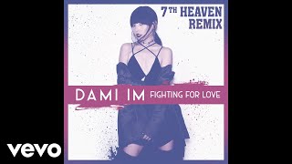 Dami Im - Fighting for Love (7th Heaven Remix) (Official Audio)