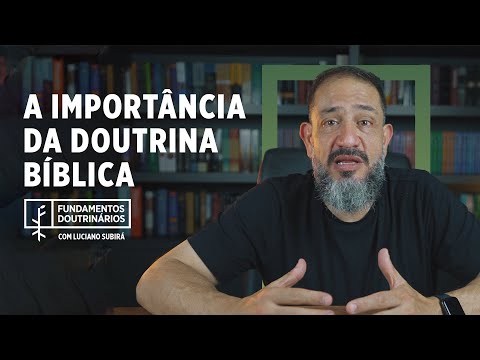 Luciano Subirá - A IMPORTÂNCIA DA DOUTRINA BÍBLICA | FD#1