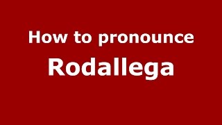 How to pronounce Rodallega
