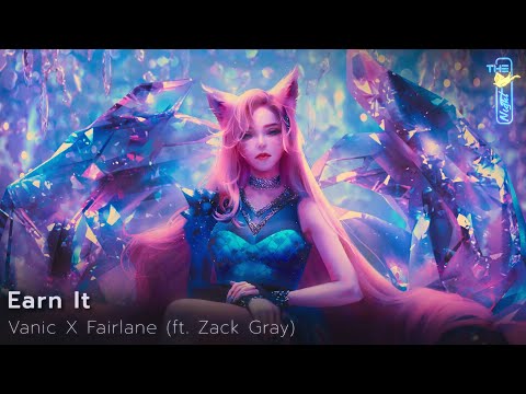 Vanic X Fairlane - Earn It (ft. Zack Gray)