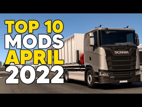TOP 10 ETS2 MODS - APRIL 2022
