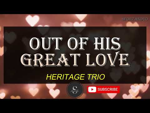 Out Of His Great Love | Heritage Trio | with Lyrics