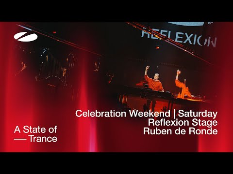 Ruben de Ronde live at A State of Trance - Celebration Weekend (Saturday | Reflexion Stage)