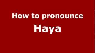 How to pronounce Haya