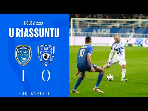 ESTAC TROYES 1 - 0 SC BASTIA | U Riassuntu