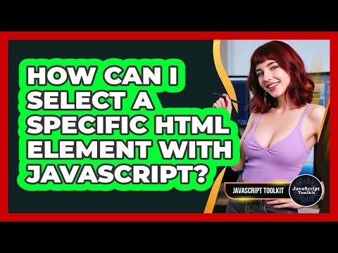 How Can I Select A Specific Html Element With Javascript Javascript Toolkit