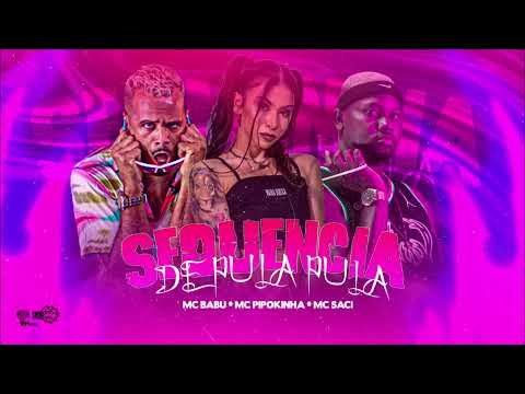 MC BABU, MC SACI E MC PIPOKINHA - SEQUÊNCIA DE PULA PULA - REMIX BREGA FUNK