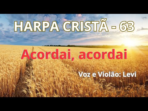 Harpa Cristã - 63 - Acordai, acordai - Levi - com letra
