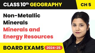 Non-Metallic Minerals - Minerals and Energy Resources | Class 10 Geography Chapter 5 | CBSE 2024-25