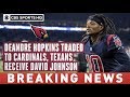 DeAndre Hopkins TRADED to Cardinals in package that sends David Johnson to Texans | CBS Sports HQ