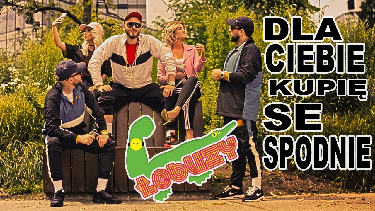 Łobuzy — Dla Ciebie kupię se spodnie