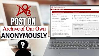 How to Post on AO3 Anonymously (2026)