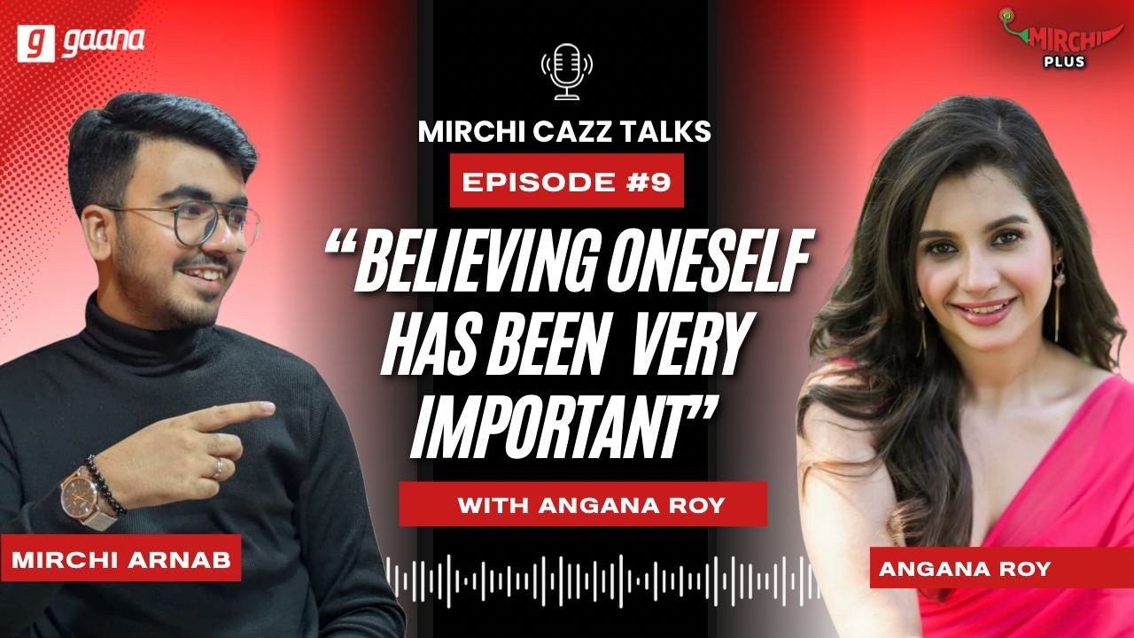 Engineering, Acting and Adda | Angana Roy | Season Finale | Mirchi Cazz Talks