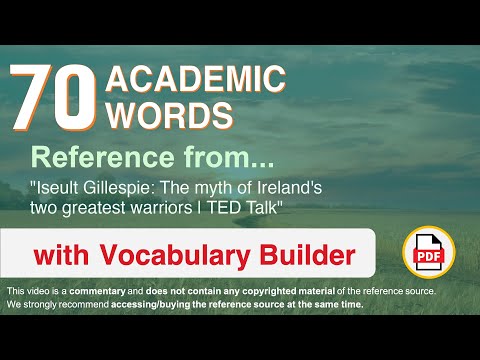 70 Academic Words Ref from "Iseult Gillespie: The myth of Ireland's two greatest warriors, TED Talk"