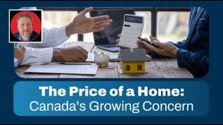 The Price of a Home: Canada's Growing Concern