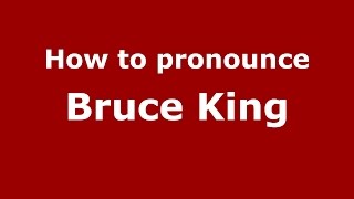 How to pronounce Bruce King
