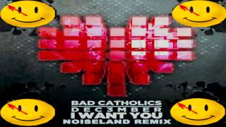 Dec3mber & Bad Catholics - I Want You (Noiseland Remix)