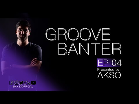 Groove Banter Ep.04 presented by AKSO