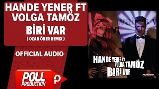 Hande Yener Ft. Volga Tamöz - Biri Var ( Ozan Öner Remix ) - ( Official Audio )