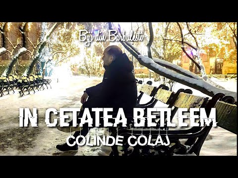 Biji din Barbulesti - IN CETATEA BETLEEM + COLAJ COLINDE