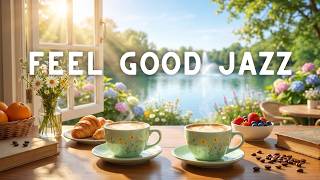 Feel Good Jazz ☕ Smooth Bossa Nova for a Positive & Peaceful Day