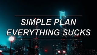 Everything Sucks - Simple Plan (Lyrics)