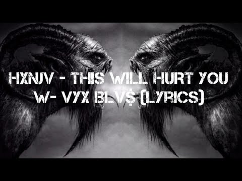 HXNJV - THIS WILL HURT YOU w- VYX BLV$ (Lyrics)