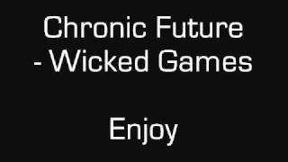 Chronic Future - Wicked Games